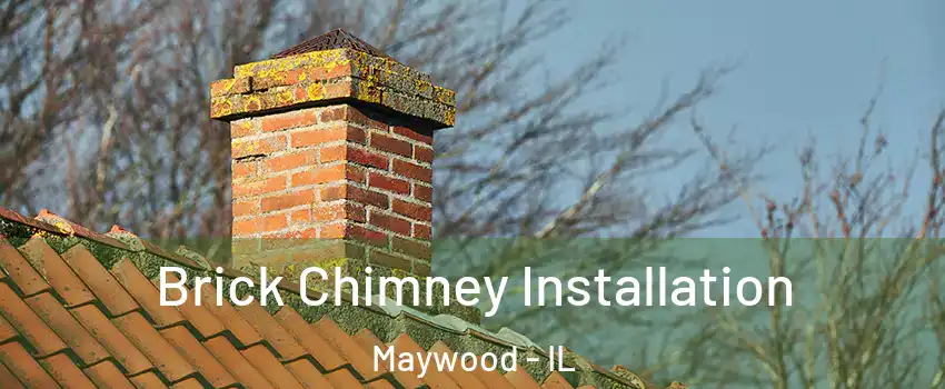  Brick Chimney Installation Maywood - IL