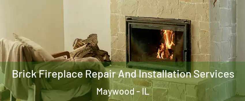  Brick Fireplace Repair And Installation Services Maywood - IL