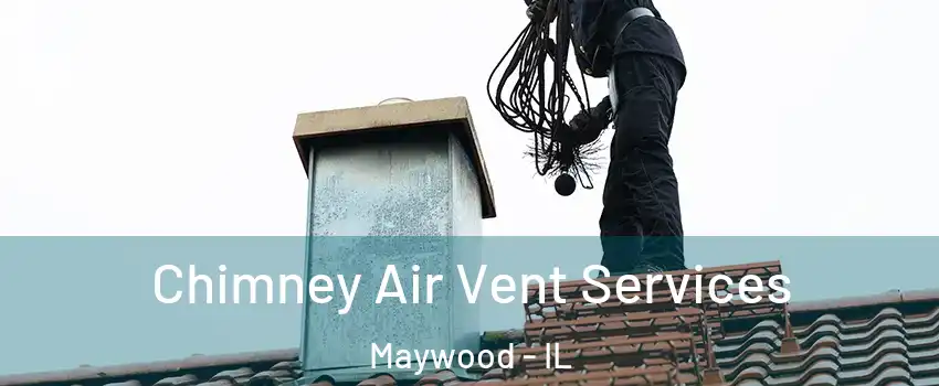  Chimney Air Vent Services Maywood - IL