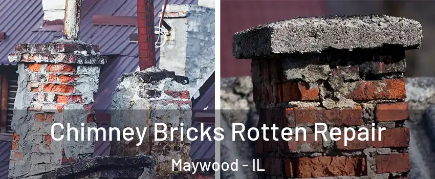  Chimney Bricks Rotten Repair Maywood - IL