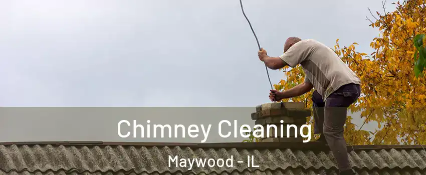  Chimney Cleaning Maywood - IL
