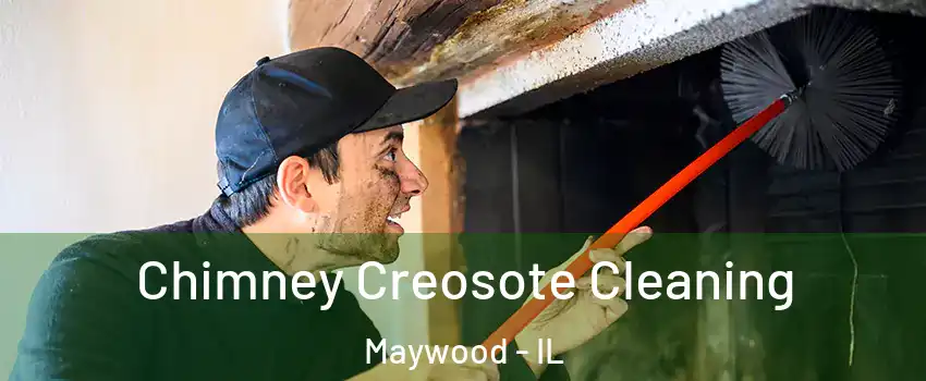  Chimney Creosote Cleaning Maywood - IL
