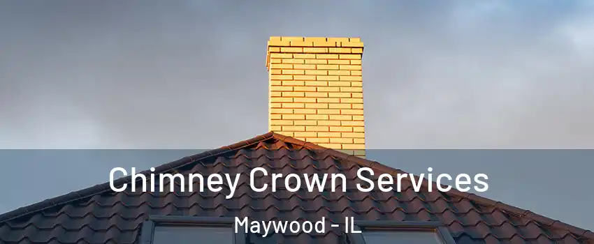  Chimney Crown Services Maywood - IL