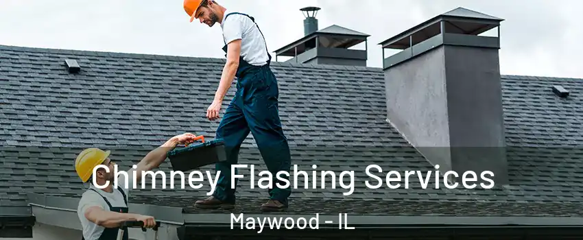  Chimney Flashing Services Maywood - IL