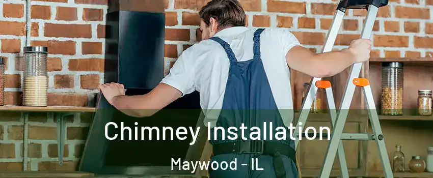 Chimney Installation Maywood - IL