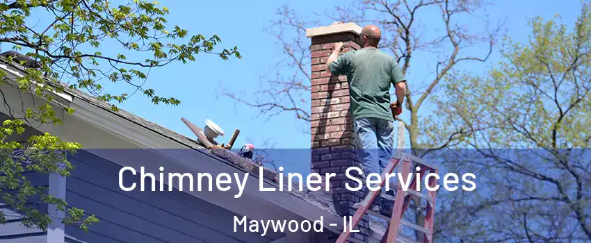 Chimney Liner Services Maywood - IL