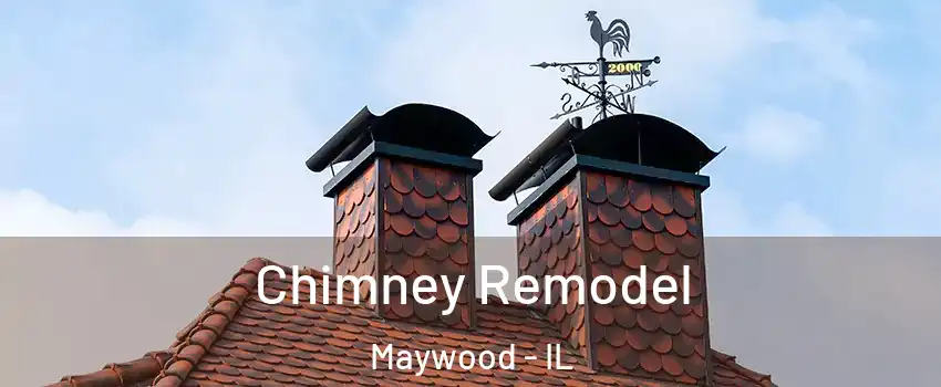  Chimney Remodel Maywood - IL