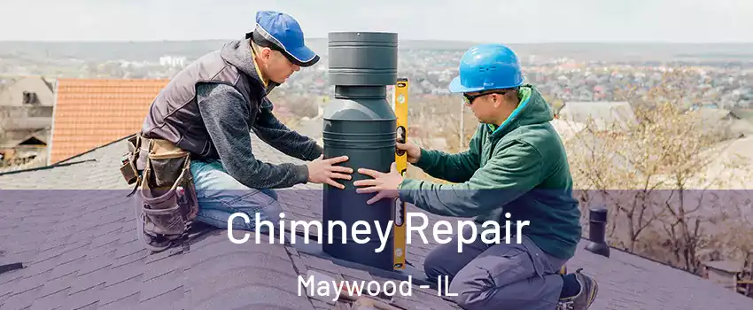  Chimney Repair Maywood - IL