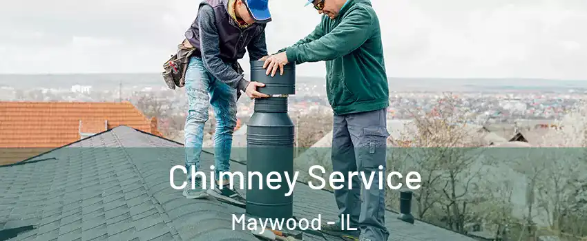  Chimney Service Maywood - IL