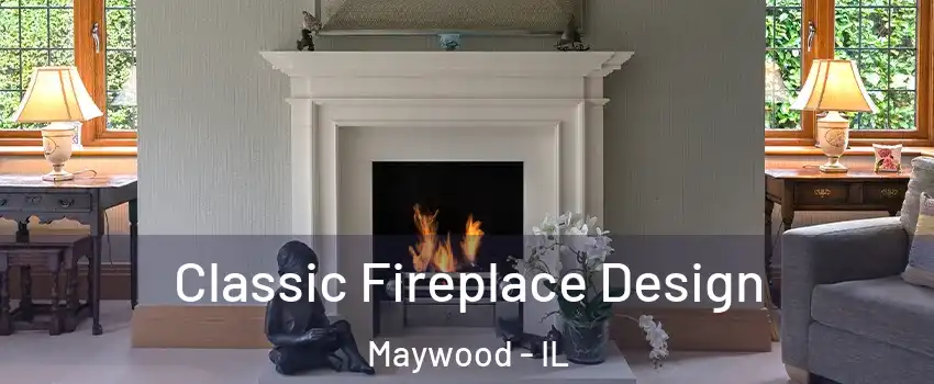  Classic Fireplace Design Maywood - IL