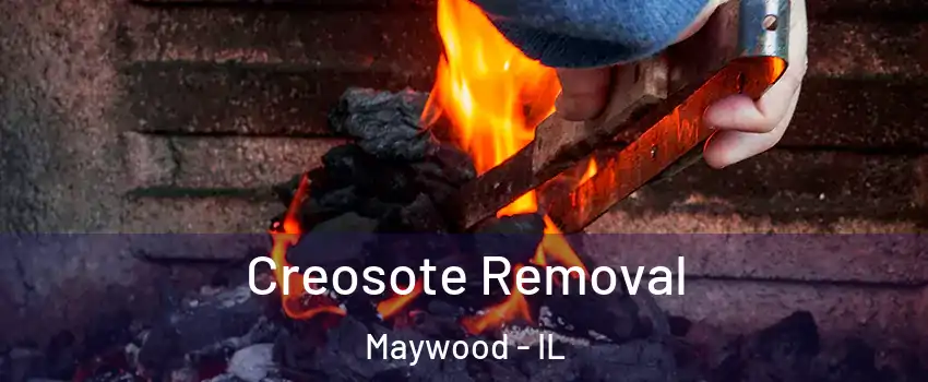  Creosote Removal Maywood - IL