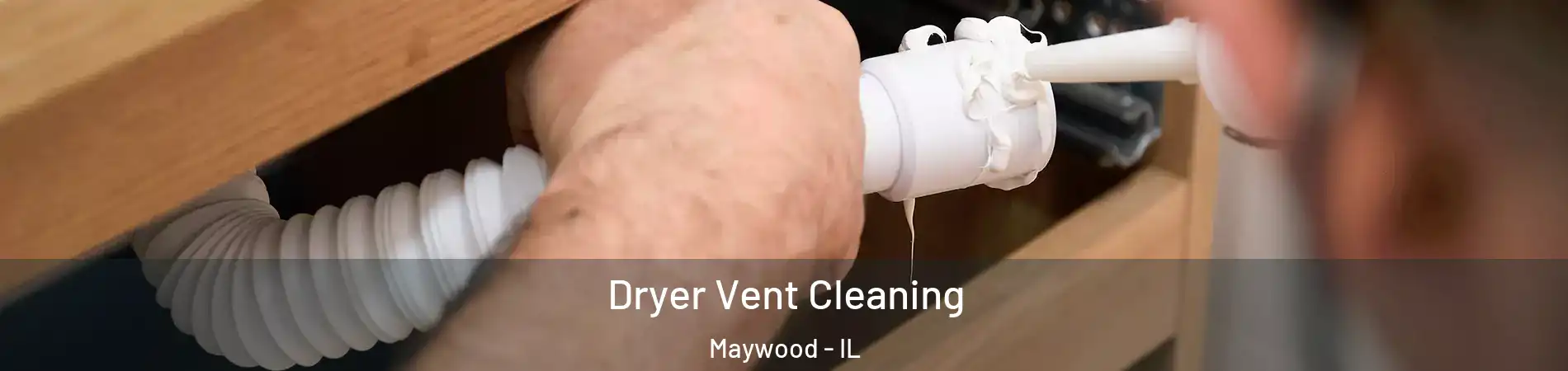  Dryer Vent Cleaning Maywood - IL