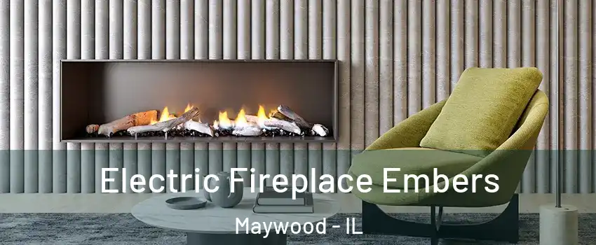  Electric Fireplace Embers Maywood - IL