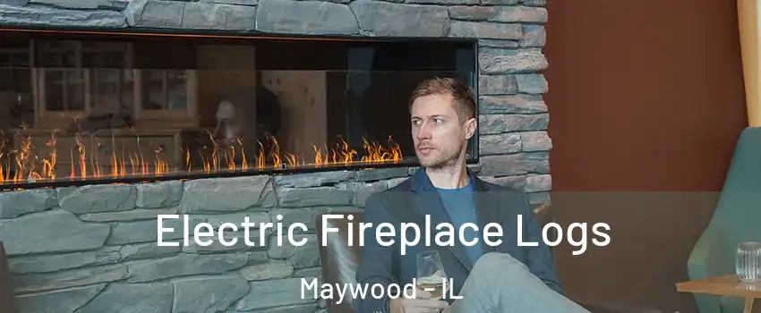  Electric Fireplace Logs Maywood - IL