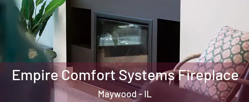  Empire Comfort Systems Fireplace Maywood - IL