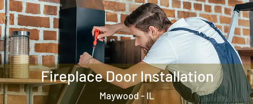  Fireplace Door Installation Maywood - IL