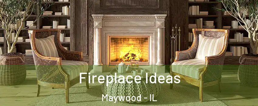  Fireplace Ideas Maywood - IL