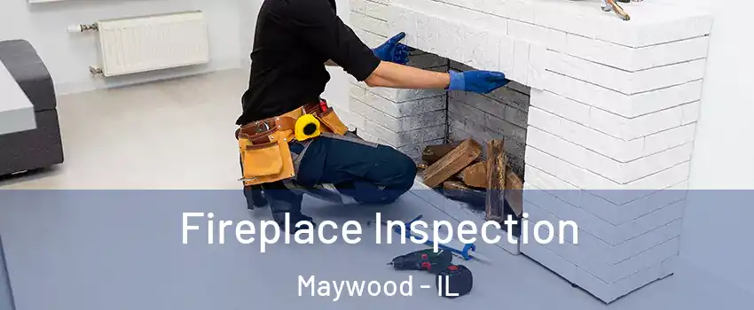 Fireplace Inspection Maywood - IL
