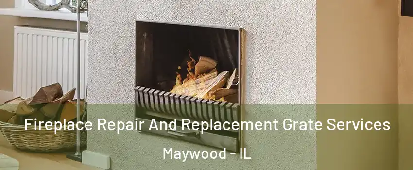  Fireplace Repair And Replacement Grate Services Maywood - IL