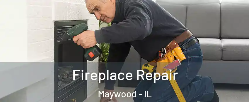  Fireplace Repair Maywood - IL