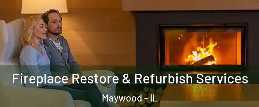  Fireplace Restore & Refurbish Services Maywood - IL