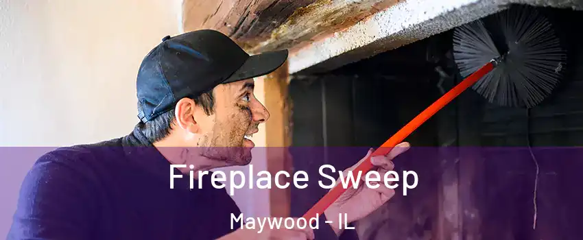  Fireplace Sweep Maywood - IL