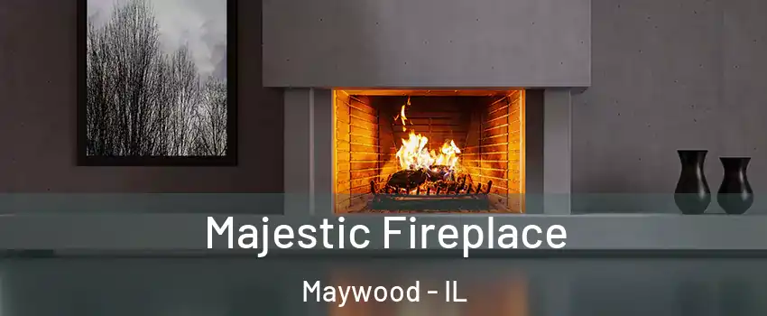  Majestic Fireplace Maywood - IL