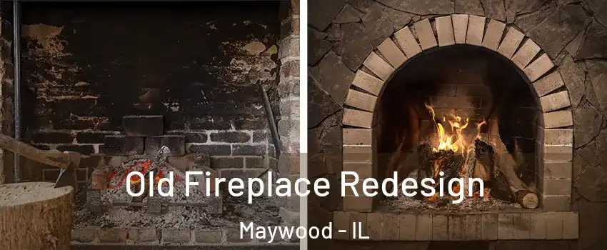  Old Fireplace Redesign Maywood - IL
