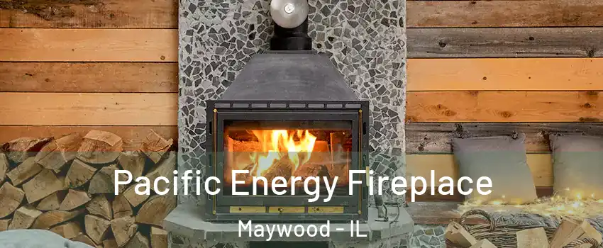  Pacific Energy Fireplace Maywood - IL