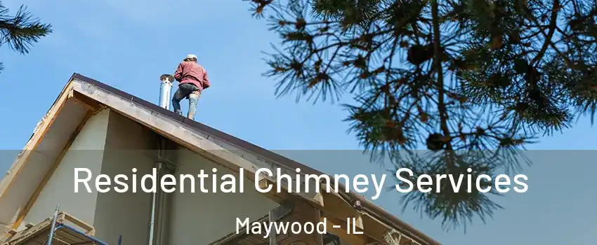  Residential Chimney Services Maywood - IL