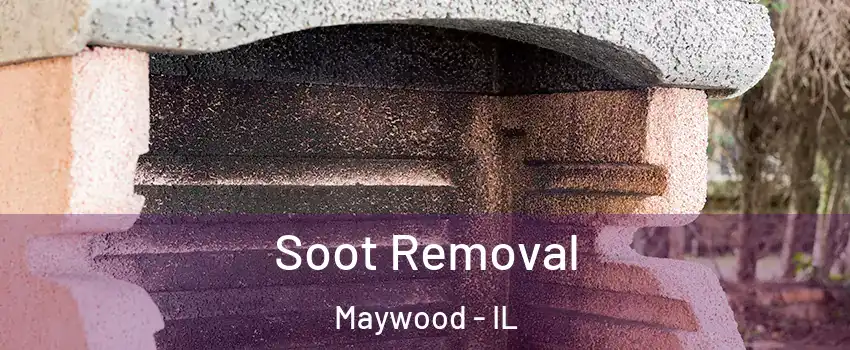  Soot Removal Maywood - IL