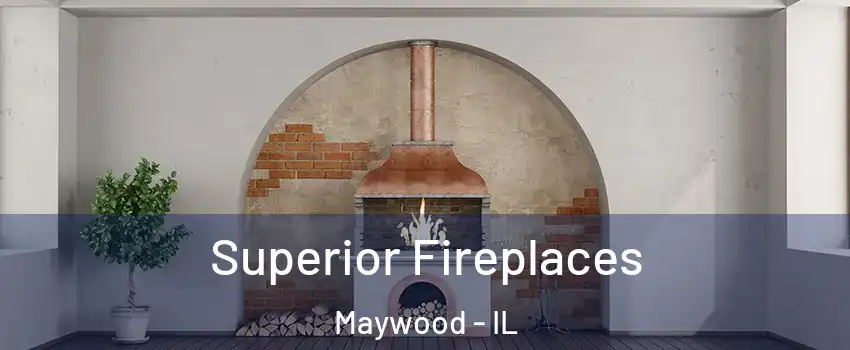 Superior Fireplaces Maywood - IL