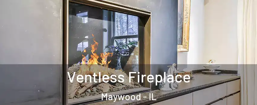  Ventless Fireplace Maywood - IL