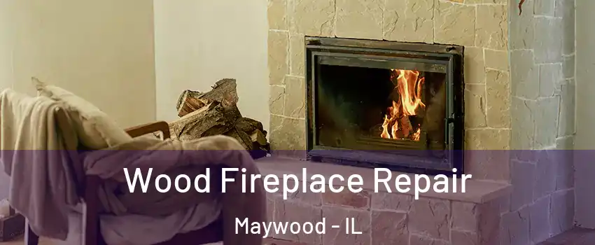  Wood Fireplace Repair Maywood - IL